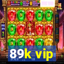 89k vip